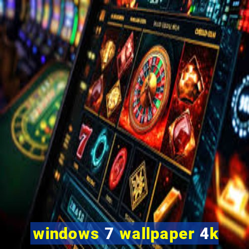 windows 7 wallpaper 4k